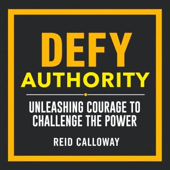 Defy Authority: Unleashing Courage to Challenge the Power: 'Revolutionize your mindset! Dive into audios that inspire courage to defy authority and challenge the status quo.'