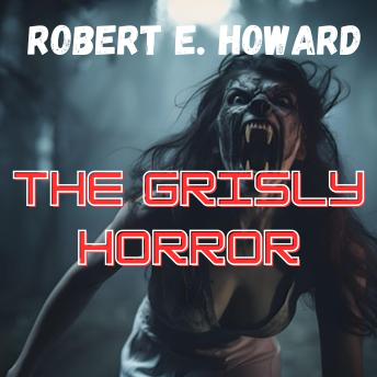 The Grisly Horror: A tale of evil and horror