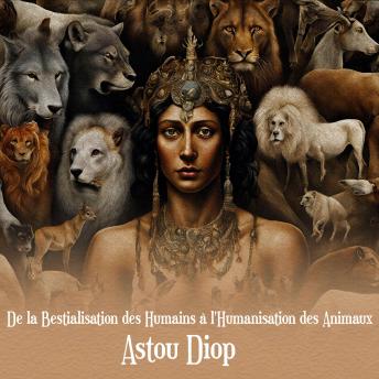 [French] - De la Bestialisation des Humains à l'Humanisation des Animaux: Entre Instinct et Empathie