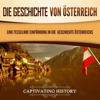 [German] - Die Geschichte von Österreich: Eine fesselnde Einführung in die Geschichte Österreichs