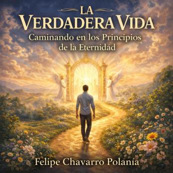 [Spanish] - La Verdadera Vida: Caminando en los Principios de la Eternidad