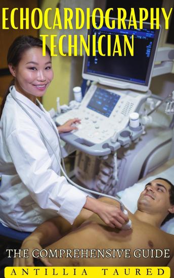 Echocardiography Technician - The Comprehensive Guide