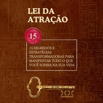 [Portuguese] - Lei da Atração: 15 Segredos e Estratégias Transformadoras para Manifestar Tudo o Que Você Sonha na Sua Vida