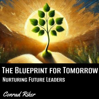 The Blueprint for Tomorrow: Nurturing Future Leaders