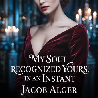 My soul recognized yours in an instant
