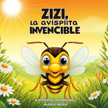 [Spanish] - ZIZI, La Avispiita Invencible: Cuento Infantil para niños de 4 a 10 años de edad