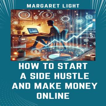 How to Start a Side Hustle and Make Money Online