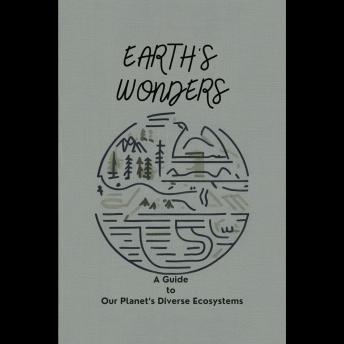 Earth's Wonders: A Guide to Our Planet’s Diverse Ecosystems