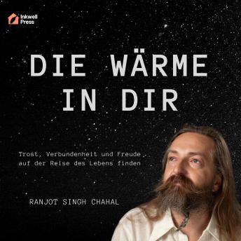 [German] - Die Wärme in Dir: Trost, Verbundenheit und Freude auf der Reise des Lebens finden