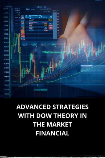 ADVANCED STRATEGIES WITH DOW THEORY IN THE MARKET