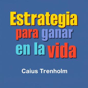 [Spanish] - Estrategia para ganar en la vida: ¡Revoluciona tu estrategia para ganar en la vida! Escucha poderosas lecciones de audio que optimizarán tu rendimiento.