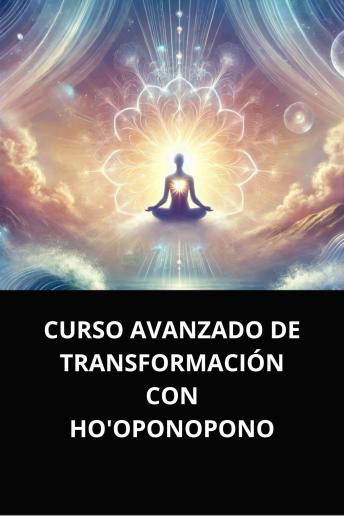 [Spanish] - CURSO AVANZADO DE TRANSFORMACIÓN CON HO'OPONOPONO