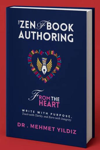 The Zen of Book Authoring: Write with Purpose, Teach with Clarity, and Earn with Integrity