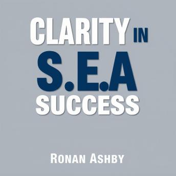 Clarity in S.E.A. Success: Secrets to Winning in Life and Work: 'Revitalize your ambitions! Discover engaging audio lessons that share life-changing secrets for success at work and beyond.'