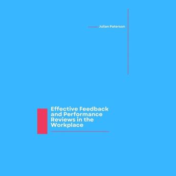 Effective Feedback and Performance Reviews in the Workplace