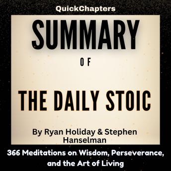 Summary of The Daily Stoic: 366 Meditations on Wisdom, Perseverance, and the Art of Living