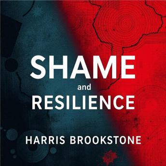 Shame and Resilience: Break Free from Emotional Chains: 'Revolutionize your journey! Dive into ‘Shame and Resilience’ and liberate yourself from emotional chains!'