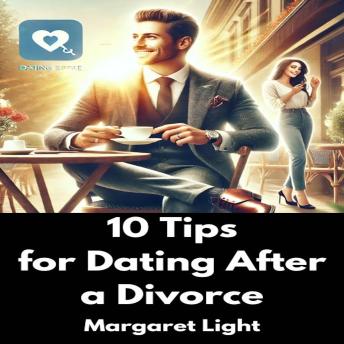 10 Tips for Dating After a Divorce