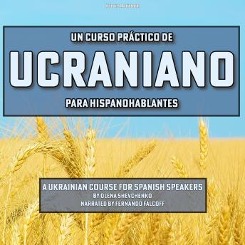 [Spanish] - Un Curso Práctico de Ucraniano para Hispanohablantes: A Ukrainian Course for Spanish Speakers