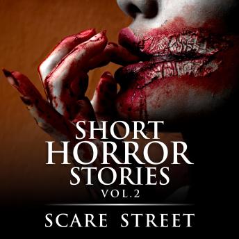 Short Horror Stories Vol. 2: Scary Ghosts, Monsters, Demons, and Hauntings