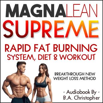 MAGNALEAN SUPREME - System for Rapid Weight Loss: Rapid Fat Burning System, Diet & Workout Synergistic Weight Loss Masterpiece Method for Accelerated Weight Loss & Health Boosting