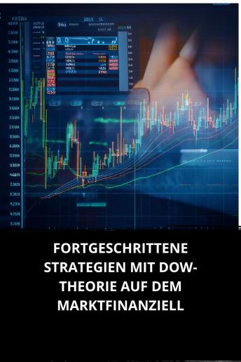 [German] - FORTGESCHRITTENE STRATEGIEN MIT DOW-THEORIE AUF DEM MARKT FINANZIELL