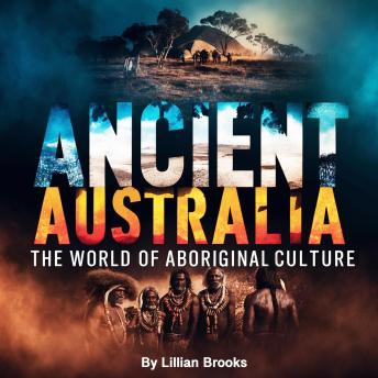 Ancient Australia: The World of Aboriginal Culture