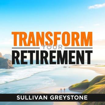 Transform Your Retirement: Secrets to a Joyful and Wealthy Future: 'Unlock a vibrant retirement! Dive into captivating audio lessons for a prosperous and joyful future.'