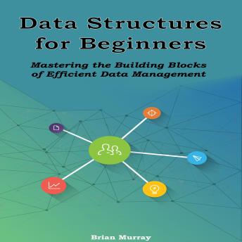 Data Structures for Beginners: Mastering the Building Blocks of ...