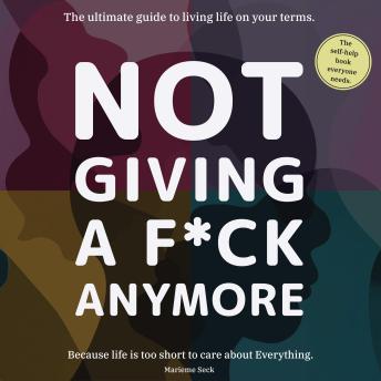 Not giving a F*ck Anymore.: Reclaim your energy, redefine success, and build the life you truly deserve.