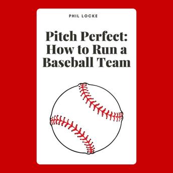 Pitch Perfect: How to Run a Baseball Team