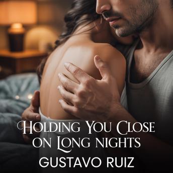 Holding you close on long nights