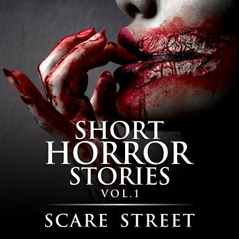 Short Horror Stories Vol. 1: Scary Ghosts, Monsters, Demons, and Hauntings