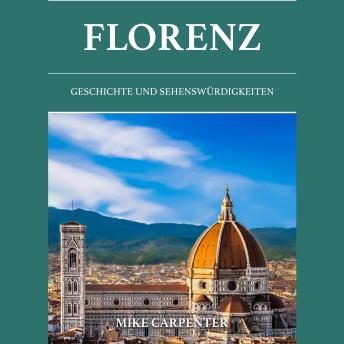 [German] - Florenz: Geschichte und Sehenswürdigkeiten