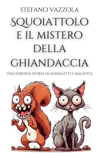 [Italian] - Squoiattolo e il mistero della ghiandaccia: Una sordida storia di animaletti e malavita