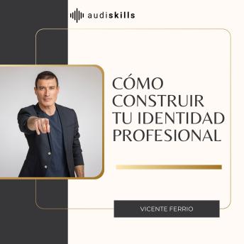 [Spanish] - Cómo construir tu identidad profesional: Conecta con tu autenticidad para avanzar en tu carrera