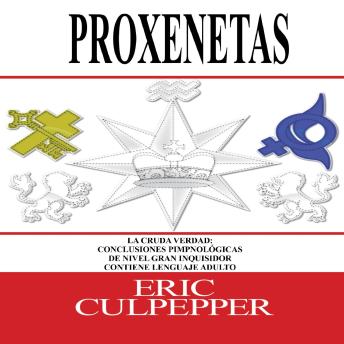 [Spanish] - Proxenetas: La Cruda Verdad: Conclusiones Pimpnológicas De Nivel Gran Inquisidor
