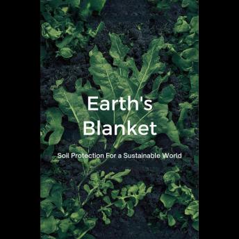 Earth's Blanket: Soil Protection For a Sustainable World