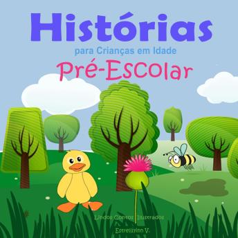 [Portuguese] - Histórias para Crianças em Idade Pré-Escolar: Lindos Contos Ilustrados