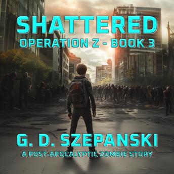 Shattered: A Post-Apocalyptic Zombie Story