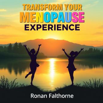 Transform Your Menopause Experience: Secrets to Embracing Change and Thriving: 'Elevate your menopause journey! Unlock powerful audio guidance to help you thrive and embrace this transformative phase.'