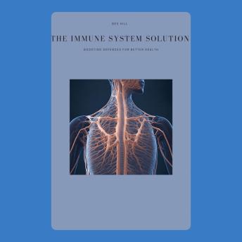 The Immune System Solution: Boosting Defences for Better Health