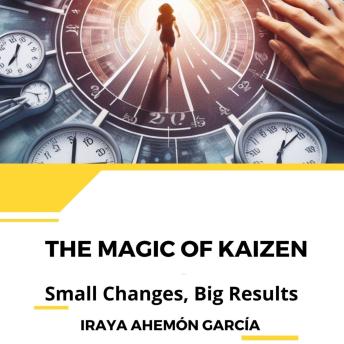 The Magic of Kaizen: Small Changes, Big Results