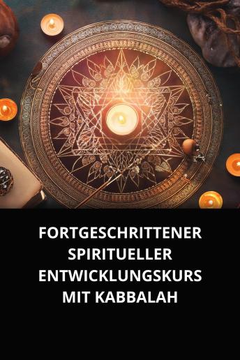 [German] - FORTGESCHRITTENER SPIRITUELLER ENTWICKLUNGSKURS MIT KABBALAH