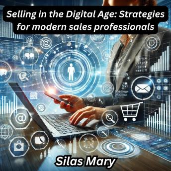 Selling in the Digital Age: Strategies for modern sales professionals