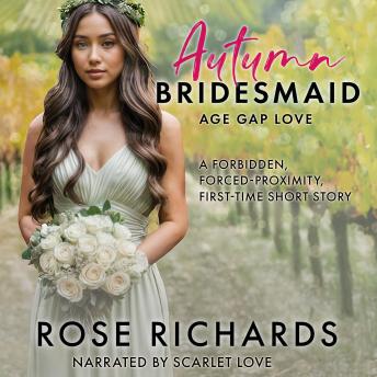 Autumn Bridesmaid Age Gap Love: A Forbidden, Forced-Proximity, First-Time Short Story