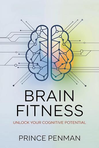 Brain Fitness: Unlock Your Cognitive Potential