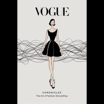 Vogue Chronicles: The Art of Fashion Storytelling