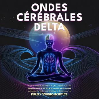 [French] - Ondes cérébrales delta : Vivez le sommeil réparateur le plus profond avec des fréquences Delta de 3,2 Hz, de la musique pour le sommeil paradoxal, des battements binauraux et transformez vos nuits en escapades régénératrices sans stress