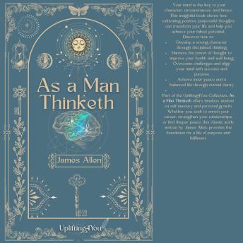 As a Man Thinketh: The Timeless Self-Help Masterpiece That Has Transformed Lives for Over 100 Years – Unlock the Power of Thought for Success, Inner Peace, and Personal Growth